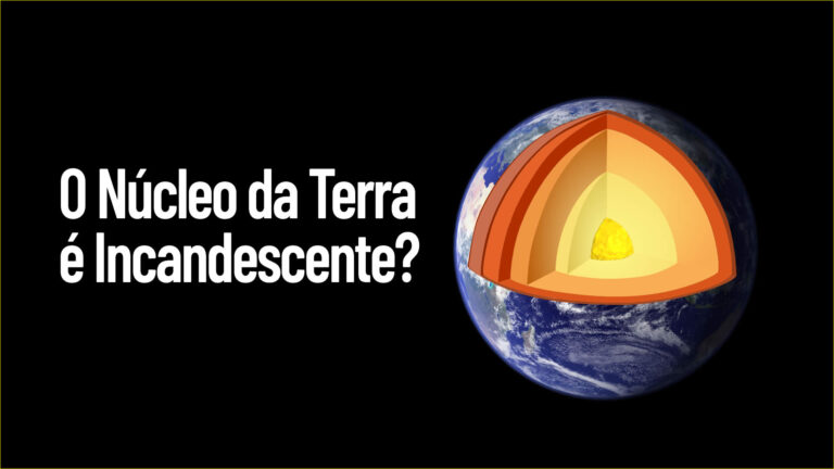 O Núcleo da Terra é Incandescente?